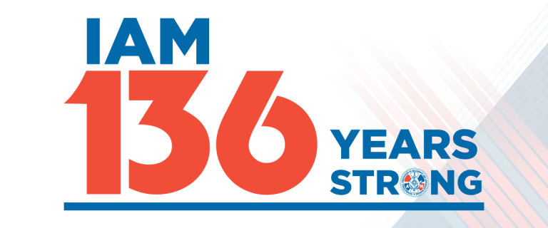 The State of Our Union on the IAM’s 136th Birthday!
